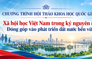 CHƯƠNG TRÌNH HỘI THẢO KHOA HỌC QUỐC GIA “Xã hội học Việt Nam trong kỷ nguyên mới:  Đóng góp vào phát triển đất nước bền vững”