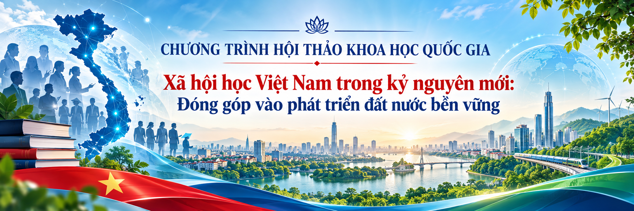 CHƯƠNG TRÌNH HỘI THẢO KHOA HỌC QUỐC GIA “Xã hội học Việt Nam trong kỷ nguyên mới:  Đóng góp vào phát triển đất nước bền vững”