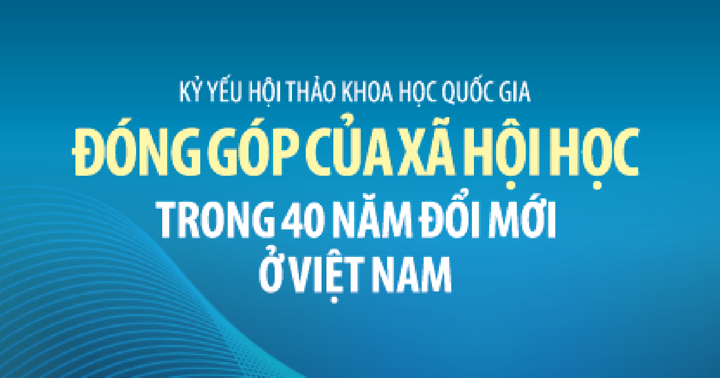 Kỷ yếu hội thảo khoa học quốc gia: Đóng góp của xã hội học trong 40 năm đổi mới ở Việt Nam